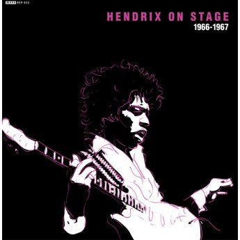 Jimi Hendrix - Hendrix On Stage 1966-1967