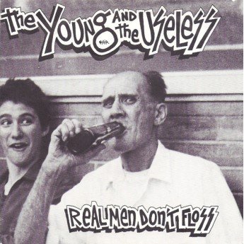 The Young And The Useless - Real Men Don't Floss