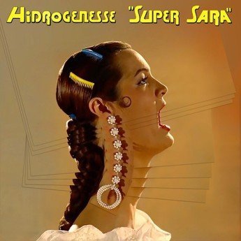 Hidrogenesse - "Super Sara"