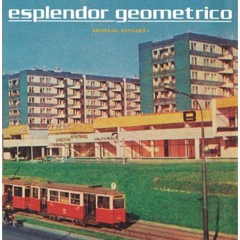 Esplendor Geométrico - Arispejal Astisaró+