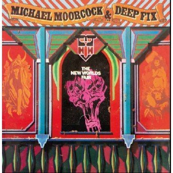 Michael Moorcock's Deep Fix - The New Worlds Fair