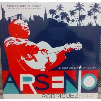 Arsenio Rodriguez Y Su Conjunto & Arsenio Rodriguez Y Su Orquesta - Como Se Goza El Barrio - Havanna & NYC Recordings 1946-1962