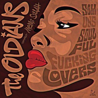 The Oldians Feat. Memi Sillah - Som Uns Soulful Fucking Lovers