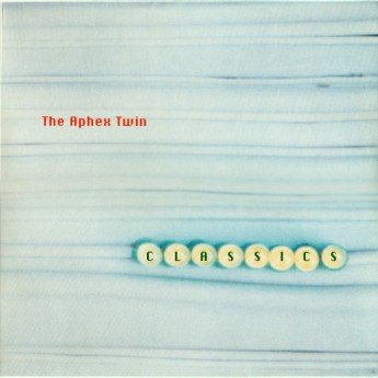 Aphex Twin - Classics