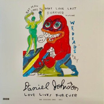 Daniel Johnston - Love Lives Forever (BBC Sessions 2003-2011)