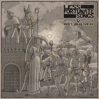 Less Fortunate Songs - Don't Pray For Us