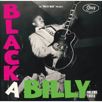THE “MOJO” MAN - BLACK A BILLY Vol. 3