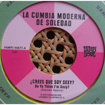 Cumbia Moderna De Soledad / Machuca Cumbia - ¿Crees Que Soy Sexy? Da Ya Think I’m Sexy? ​/ ​Staying Alive