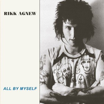 Rikk Agnew - All By Myself