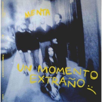 Menta - Un Momento Extraño