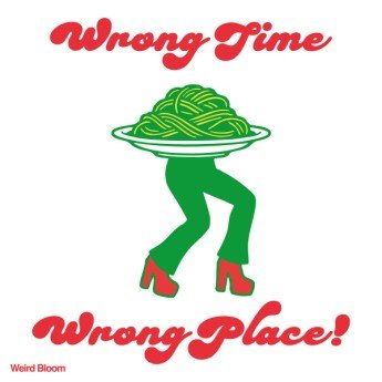 Weird Bloom - Wrong Time, Wrong Place