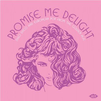 Various - Promise Me Delight (Italo Disco And European Pop From The Golden Age)