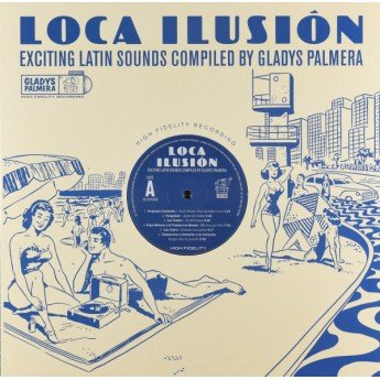 Various - Loca Ilusión, Exciting Latin Sounds Compiled by Gladys Palmera