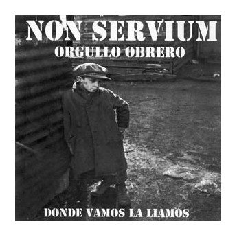 Non Servium - Orgullo Obrero (Donde Vamos La Liamos)