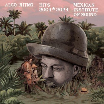 Mexican Institute Of Sound - Algo-Ritmo (Hits 2004–2024)