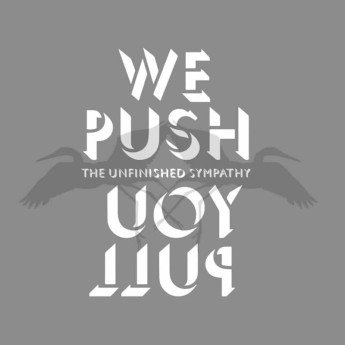 The Unfinished Sympathy - We Push You Pull