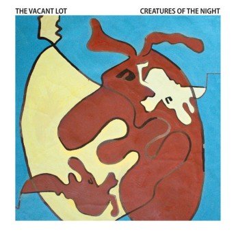 The Vacant Lot - Creatures Of The Night