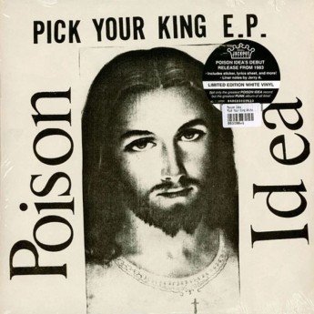 POISON IDEA - Pick Your King