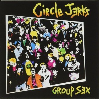 CIRCLE JERKS - Group Sex