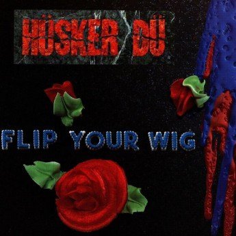 HÜSKER DÜ - Flip Your Wig