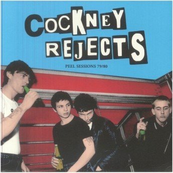 COCKNEY REJECTS - Peel Sessions 79/80
