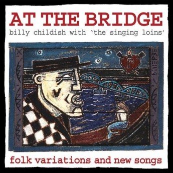 Billy Childish With The Singing Loins - At The Bridge