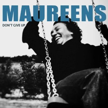 MAUREENS - Don´t give up