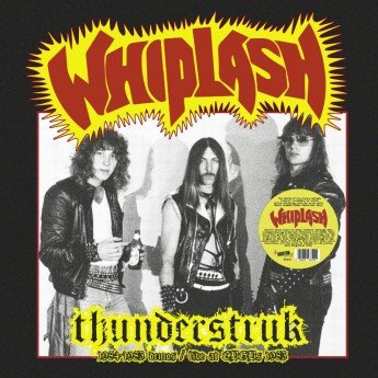 WHIPLASH - Thunderstruk 1984 - 1985 Demos / Live at CBGBS 1985