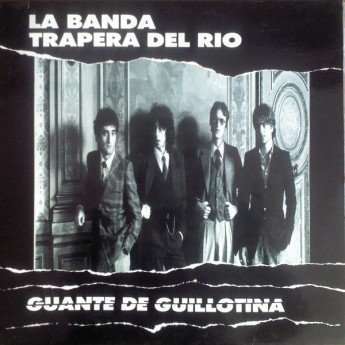 LA BANDA TRAPERA DEL RÍO - Guante de guillotina