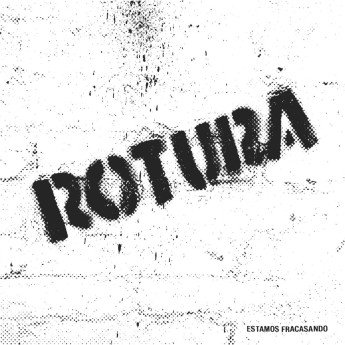 ROTURA - Estamos fracasando LP