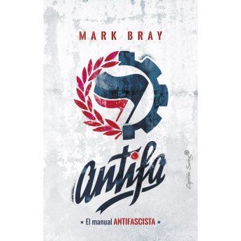 ANTIFA El manual antifascista - Mark Bray