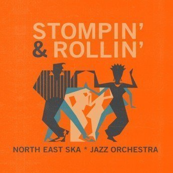 NORTH EAST SKA*JAZZ ORCHESTRA - Stompin' & Rollin'