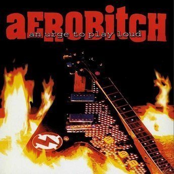 AEROBITCH - An Urge To Play Loud 10" RSD