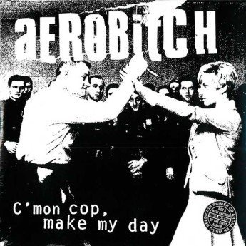 AEROBITCH - C'mon Cop Make My Day 10"