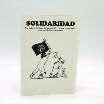 SOLIDARIDAD - Una historia del grupo de Apoyo al ALF y el apoyo a las personas presas por la liberación animal