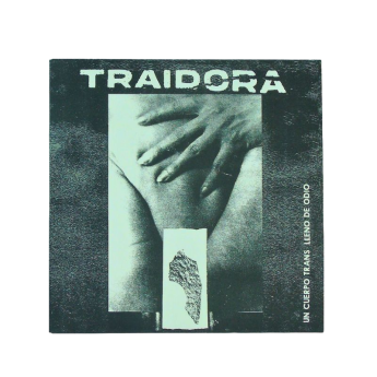 TRAIDORA - Un Cuerpo Trans Lleno de Odio 7"