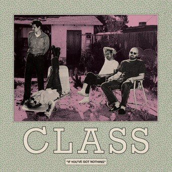 CLASS - If you´ve got nothing