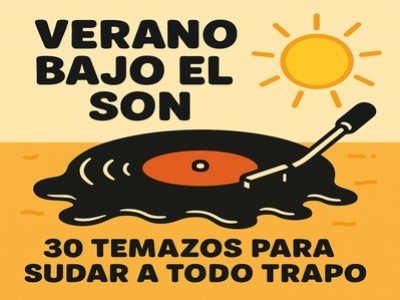 Verano bajo el son: 30 temazos para sudar a todo trapo